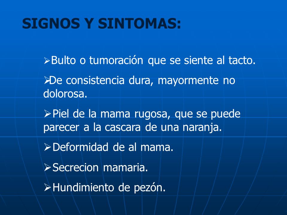 SIGNOS Y SINTOMAS: De consistencia dura, mayormente no dolorosa.