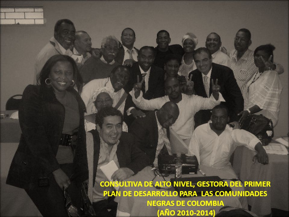 CONSULTIVA DE ALTO NIVEL, GESTORA DEL PRIMER PLAN DE DESARROLLO PARA LAS COMUNIDADES NEGRAS DE COLOMBIA