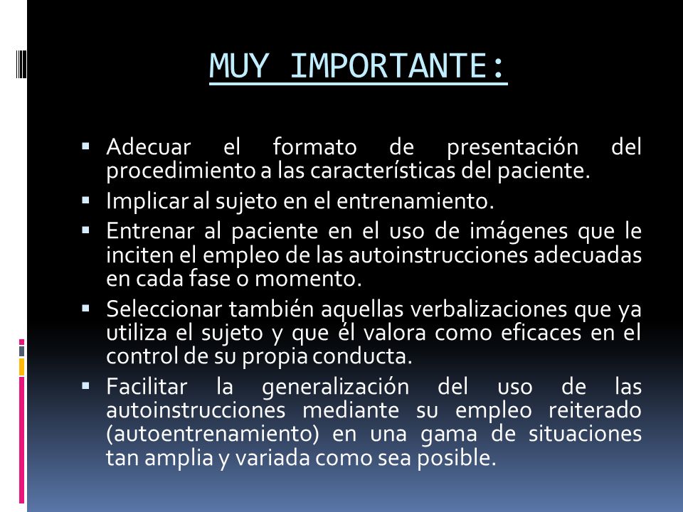 MUY IMPORTANTE: Adecuar el formato de presentación del procedimiento a las características del paciente.