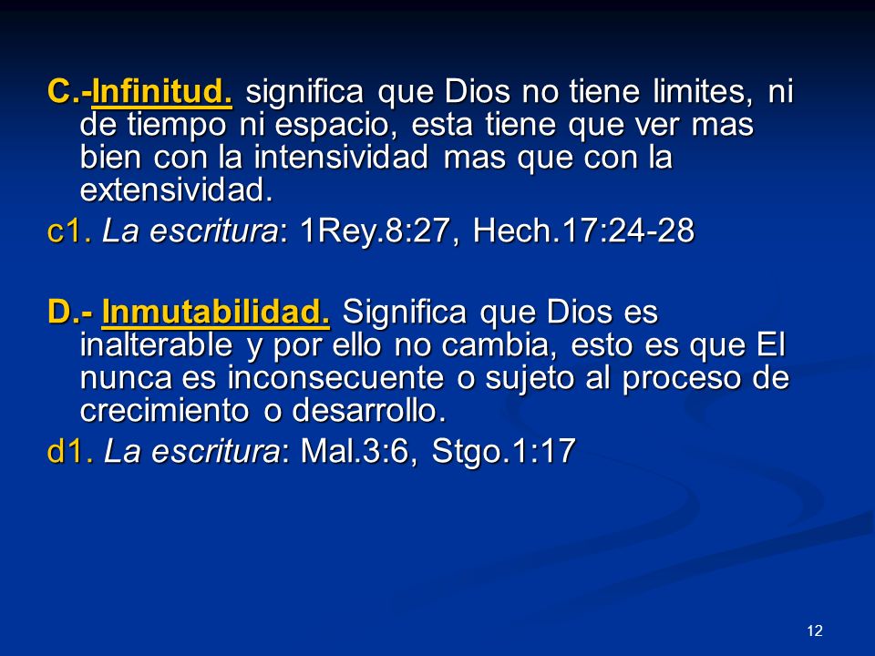 C.-Infinitud. significa que Dios no tiene limites, ni de tiempo ni espacio, esta tiene que ver mas bien con la intensividad mas que con la extensividad.
