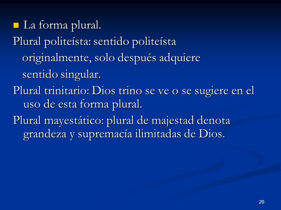 La forma plural. Plural politeísta: sentido politeísta. originalmente, solo después adquiere. sentido singular.