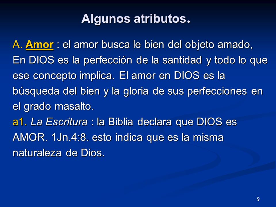 Algunos atributos. A. Amor : el amor busca le bien del objeto amado,