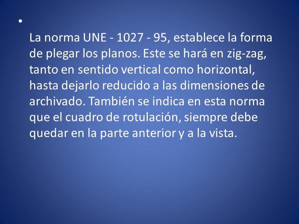 La norma UNE , establece la forma de plegar los planos
