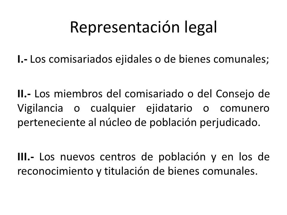 Representación legal I.- Los comisariados ejidales o de bienes comunales;
