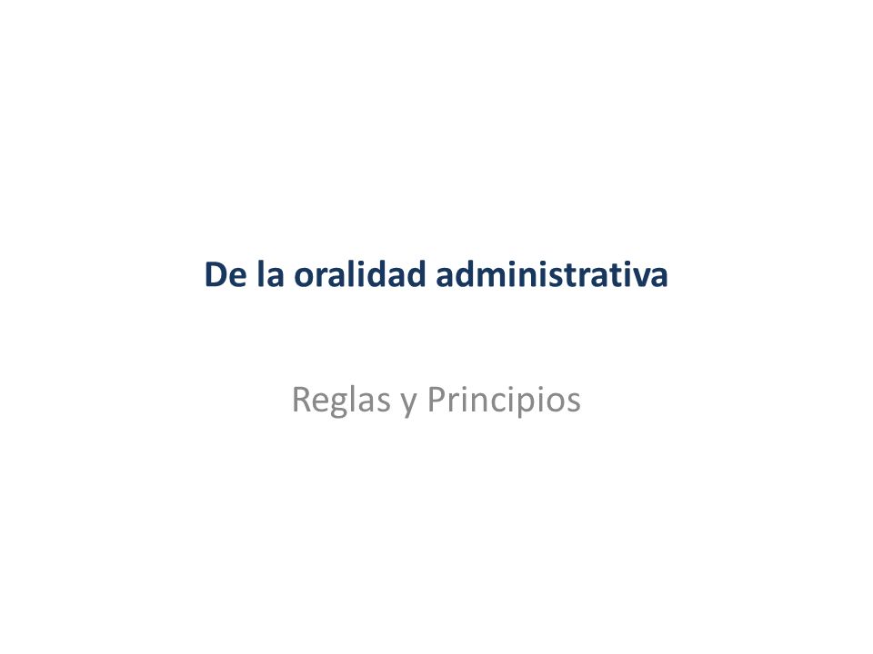 De la oralidad administrativa