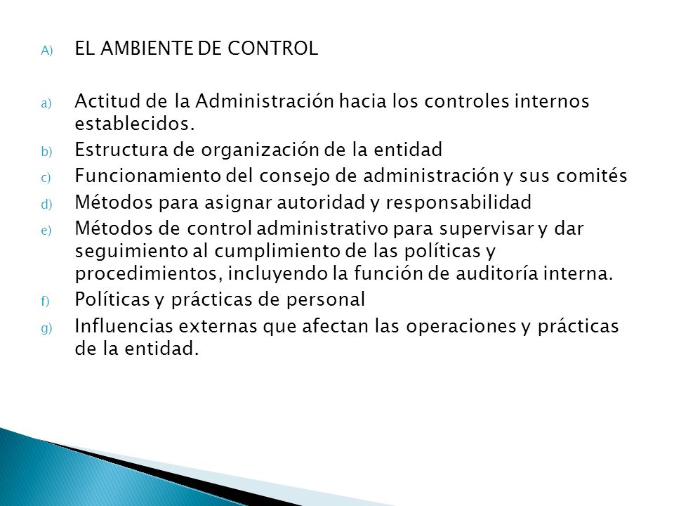EL AMBIENTE DE CONTROL Actitud de la Administración hacia los controles internos establecidos. Estructura de organización de la entidad.