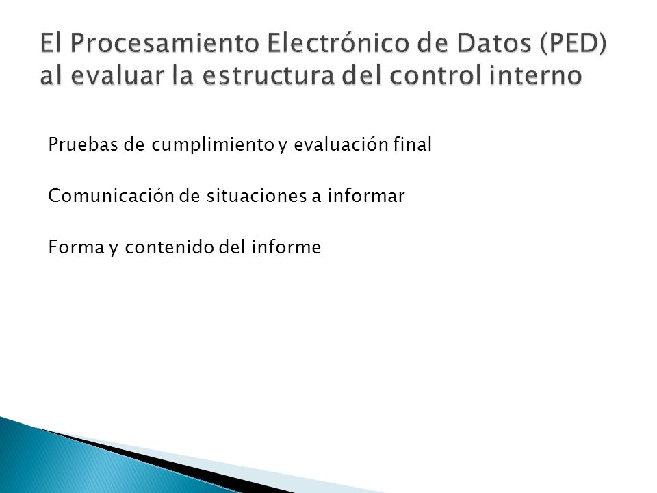 El Procesamiento Electrónico de Datos (PED) al evaluar la estructura del control interno