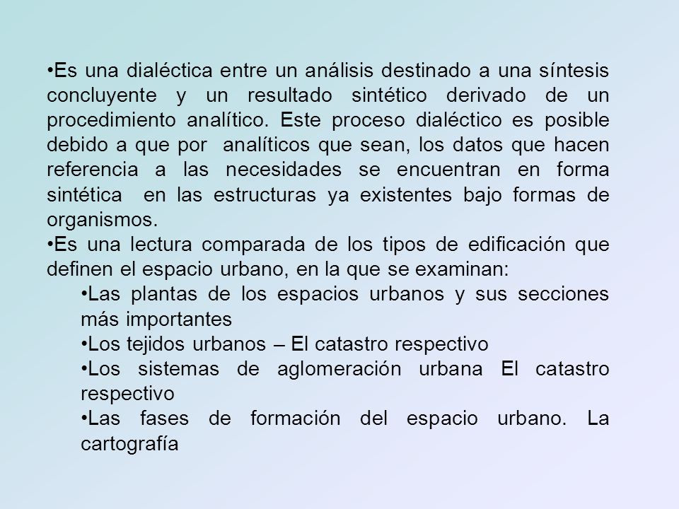 Es una dialéctica entre un análisis destinado a una síntesis concluyente y un resultado sintético derivado de un procedimiento analítico. Este proceso dialéctico es posible debido a que por analíticos que sean, los datos que hacen referencia a las necesidades se encuentran en forma sintética en las estructuras ya existentes bajo formas de organismos.