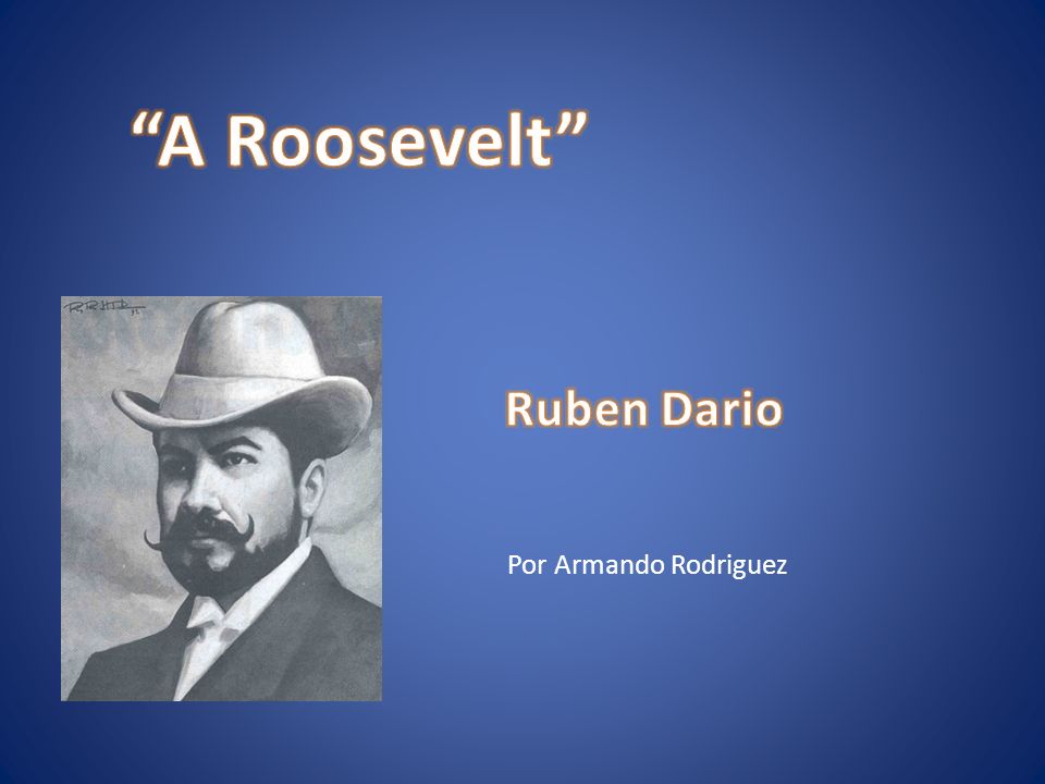 A Roosevelt Ruben Dario Por Armando Rodriguez
