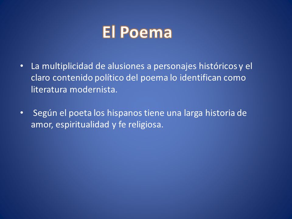 El Poema La multiplicidad de alusiones a personajes históricos y el claro contenido político del poema lo identifican como literatura modernista.