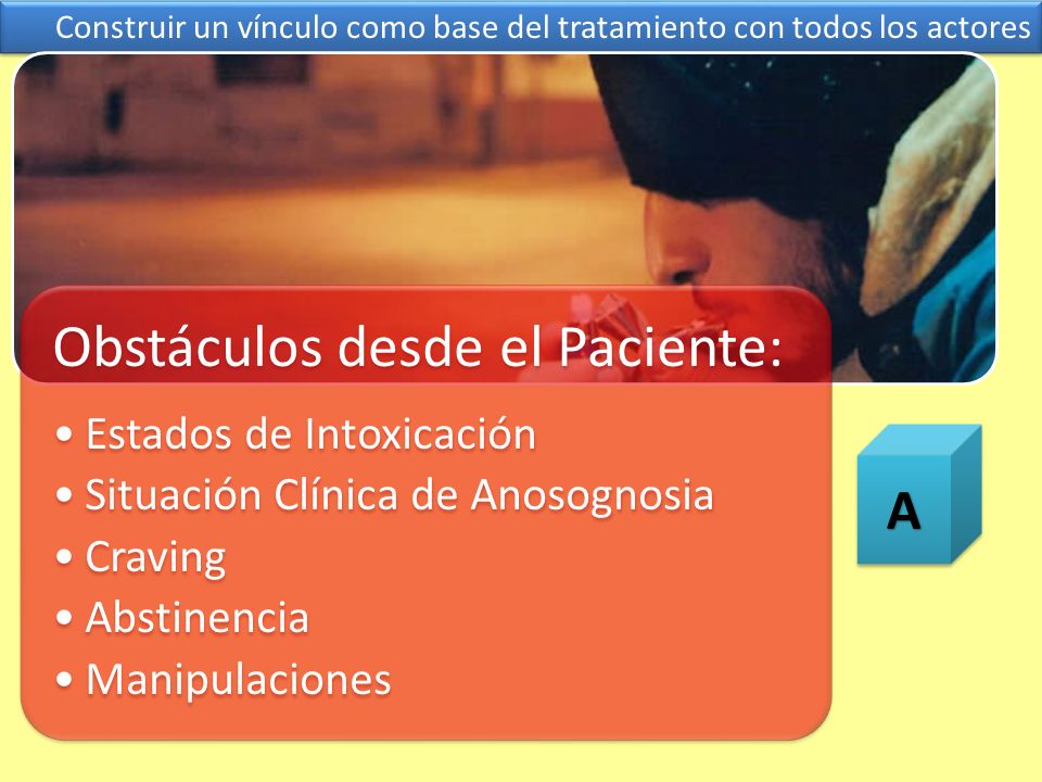 A Construir un vínculo como base del tratamiento con todos los actores