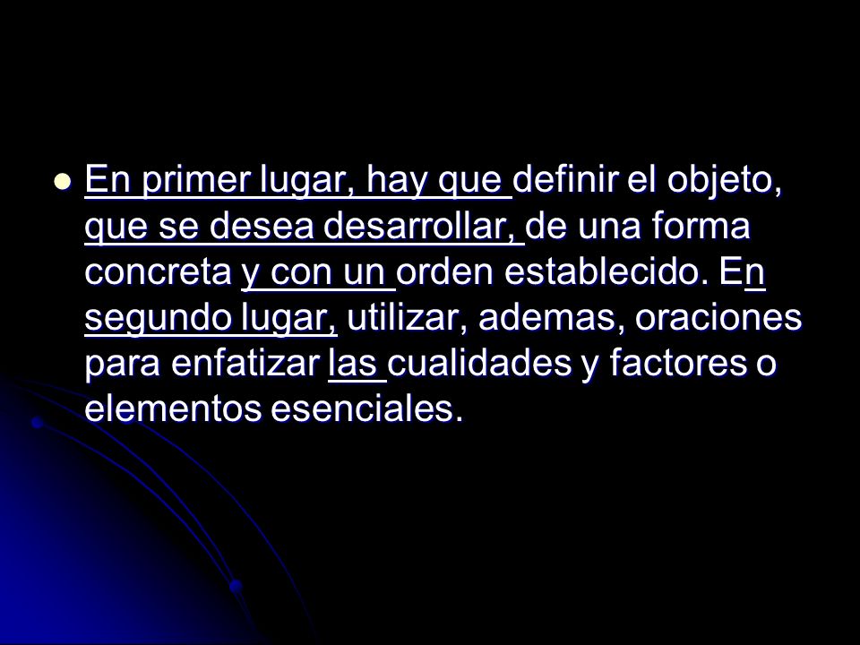 En primer lugar, hay que definir el objeto, que se desea desarrollar, de una forma concreta y con un orden establecido.