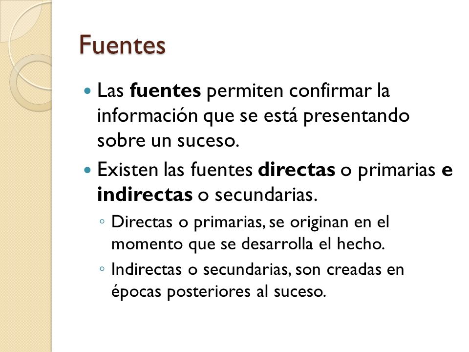 Fuentes Las fuentes permiten confirmar la información que se está presentando sobre un suceso.