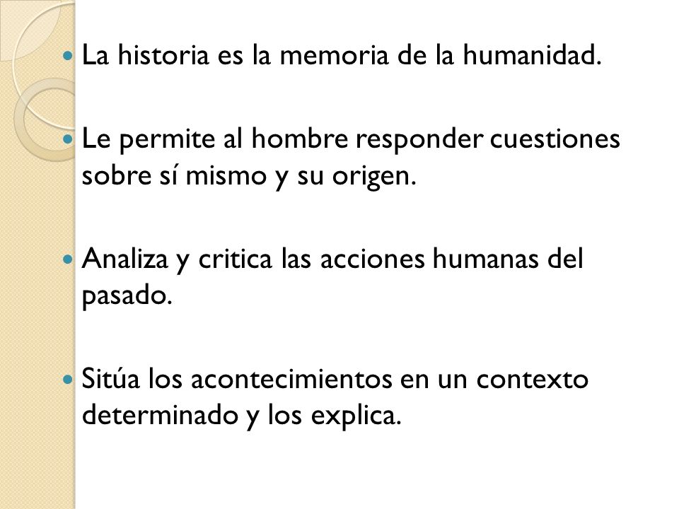 La historia es la memoria de la humanidad.