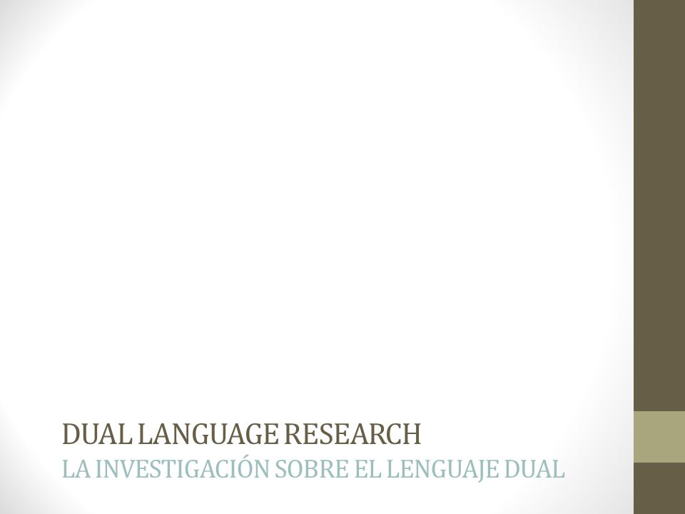 Dual language research La investigación sobre el lenguaje Dual