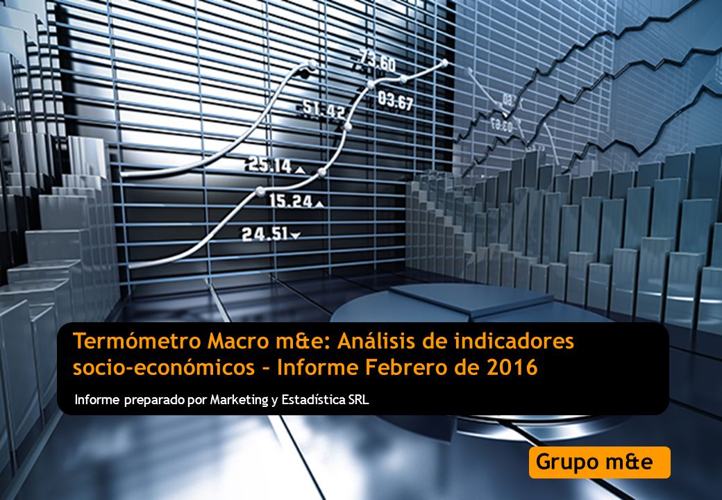 Termómetro Macro m&e: Análisis de indicadores socio-económicos – Informe Febrero de 2016