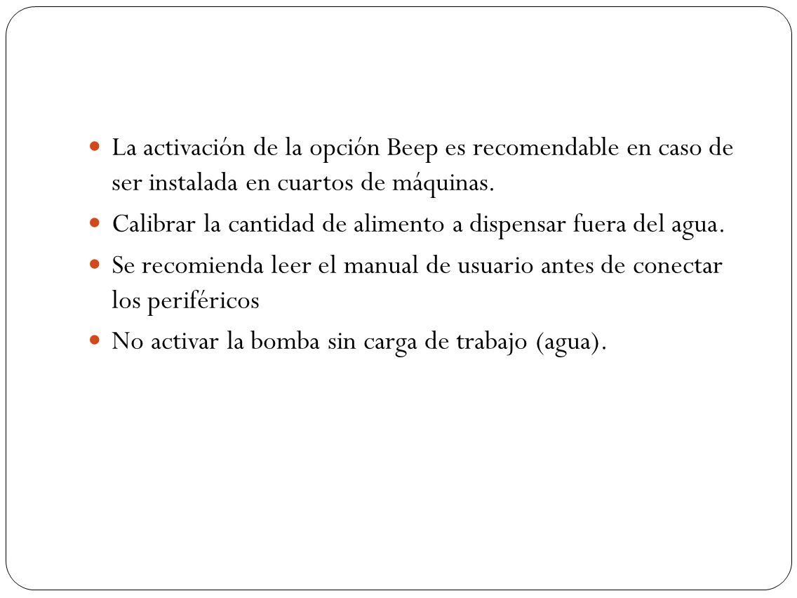La activación de la opción Beep es recomendable en caso de ser instalada en cuartos de máquinas.