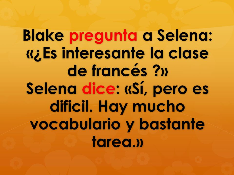 Blake pregunta a Selena: ‹‹¿Es interesante la clase de francés