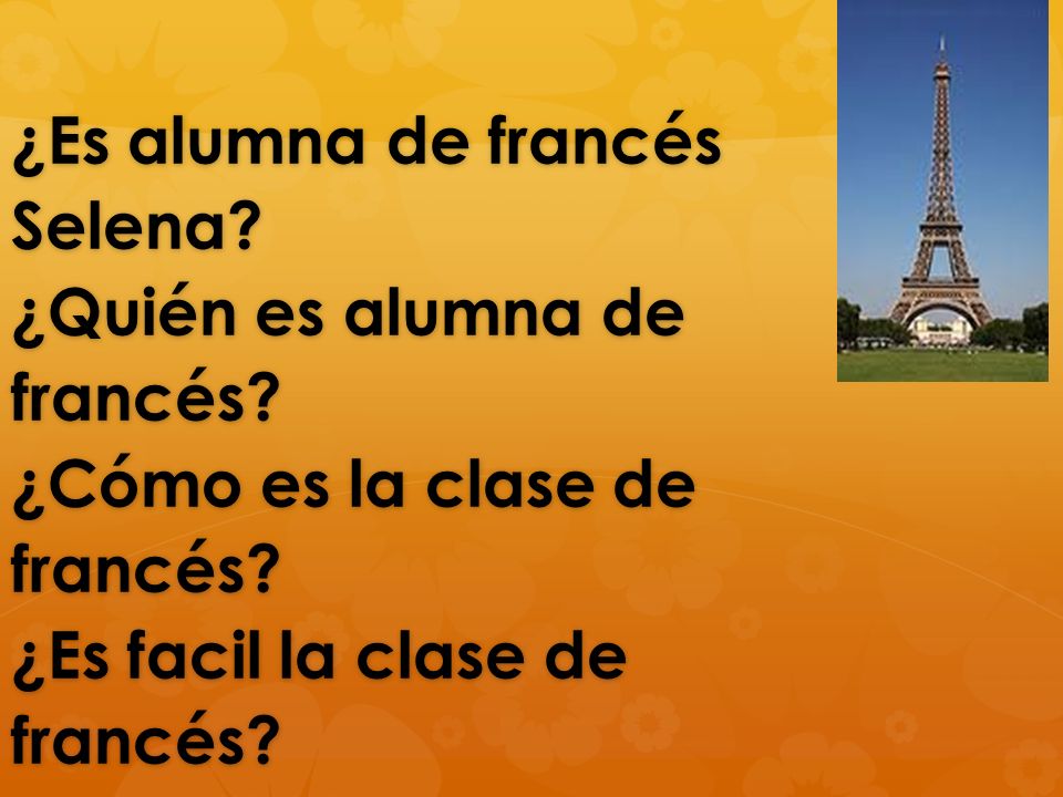 ¿Es alumna de francés Selena. ¿Quién es alumna de francés