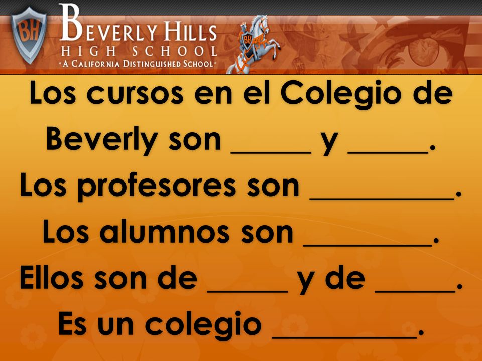 Los cursos en el Colegio de Beverly son _____ y _____