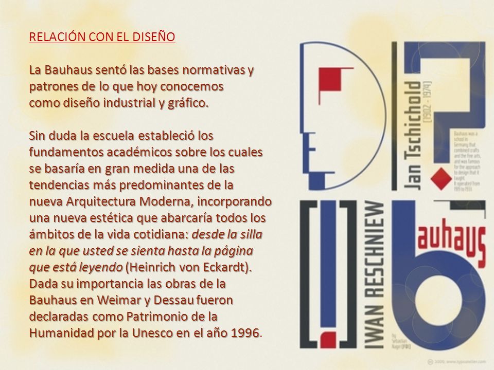 RELACIÓN CON EL DISEÑO La Bauhaus sentó las bases normativas y patrones de lo que hoy conocemos como diseño industrial y gráfico.