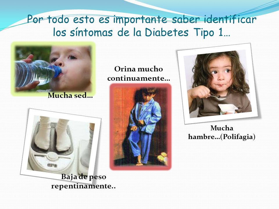 Por todo esto es importante saber identificar los síntomas de la Diabetes Tipo 1…