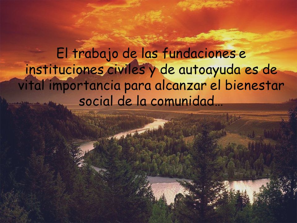 El trabajo de las fundaciones e instituciones civiles y de autoayuda es de vital importancia para alcanzar el bienestar social de la comunidad…