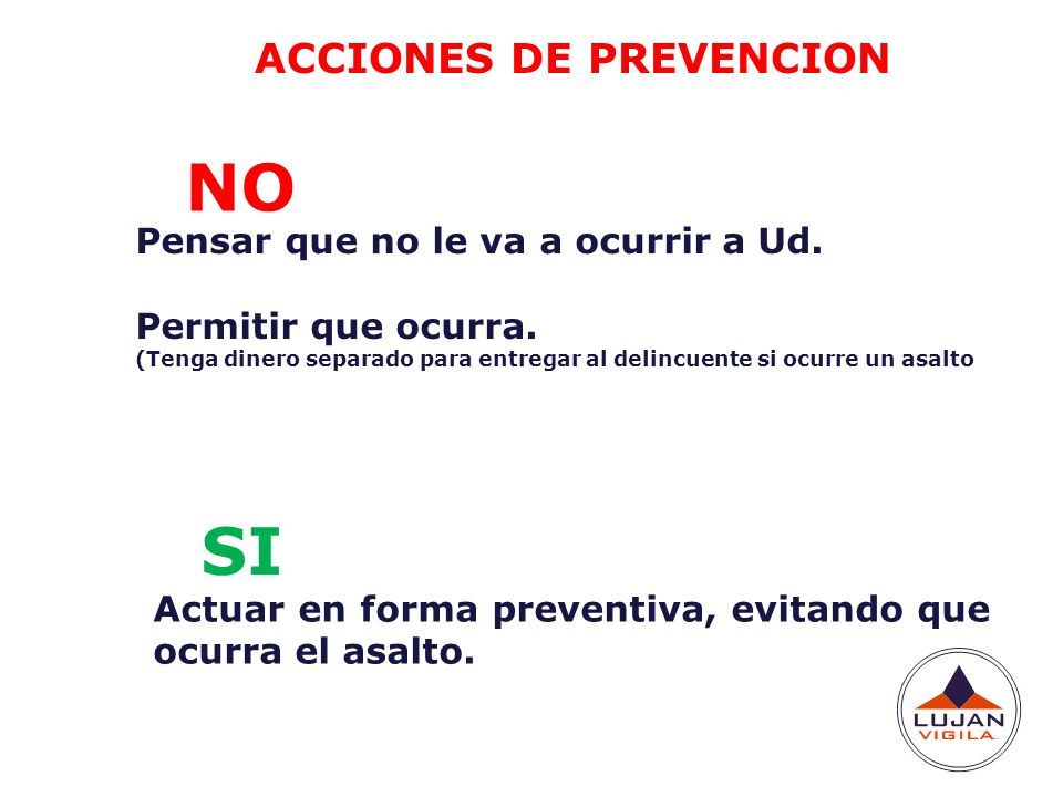 NO SI ACCIONES DE PREVENCION Pensar que no le va a ocurrir a Ud.