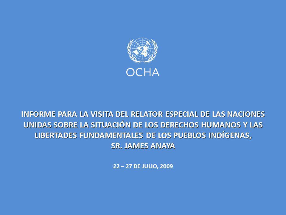INFORME PARA LA VISITA DEL RELATOR ESPECIAL DE LAS NACIONES UNIDAS SOBRE LA SITUACIÓN DE LOS DERECHOS HUMANOS Y LAS LIBERTADES FUNDAMENTALES DE LOS PUEBLOS INDÍGENAS,