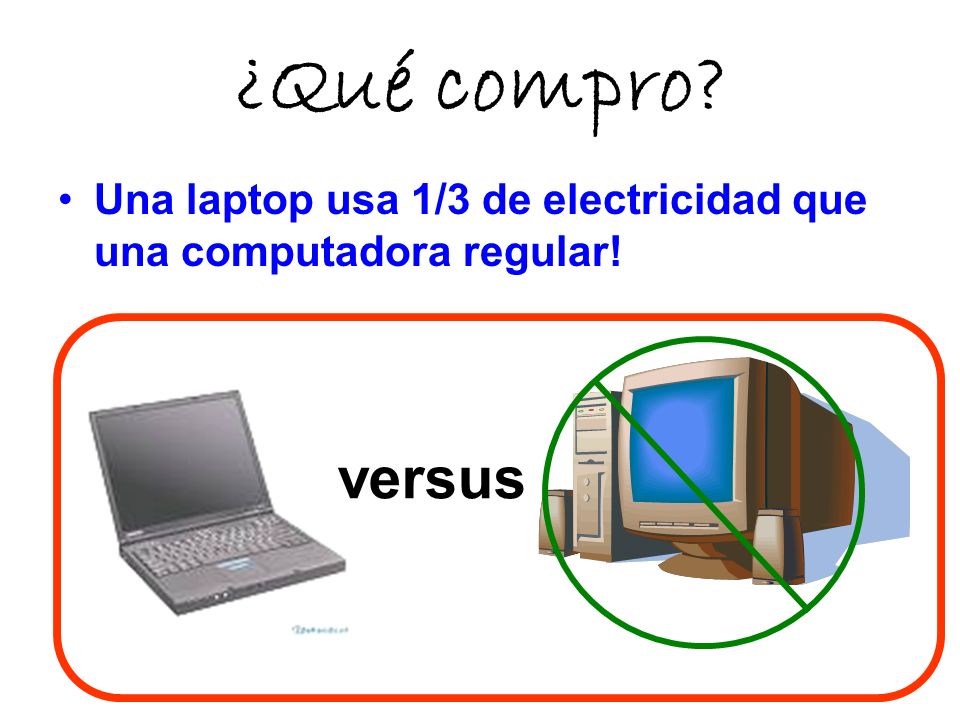 ¿Qué compro Una laptop usa 1/3 de electricidad que una computadora regular! versus