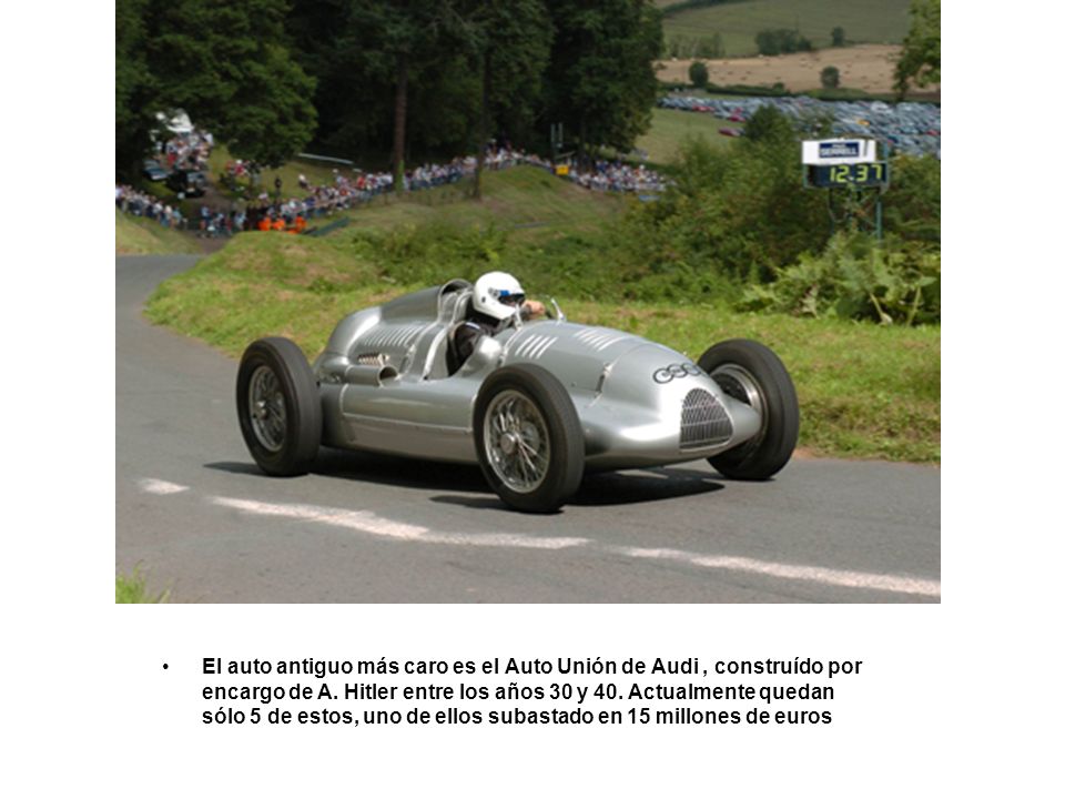 El auto antiguo más caro es el Auto Unión de Audi , construído por encargo de A.