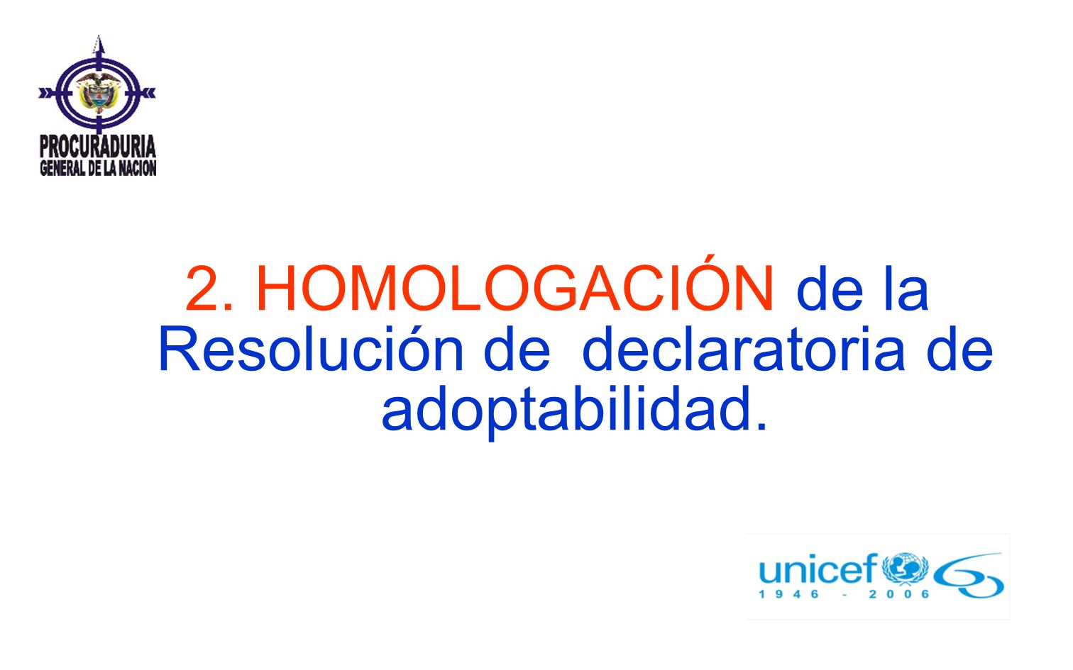 2. HOMOLOGACIÓN de la Resolución de declaratoria de adoptabilidad.