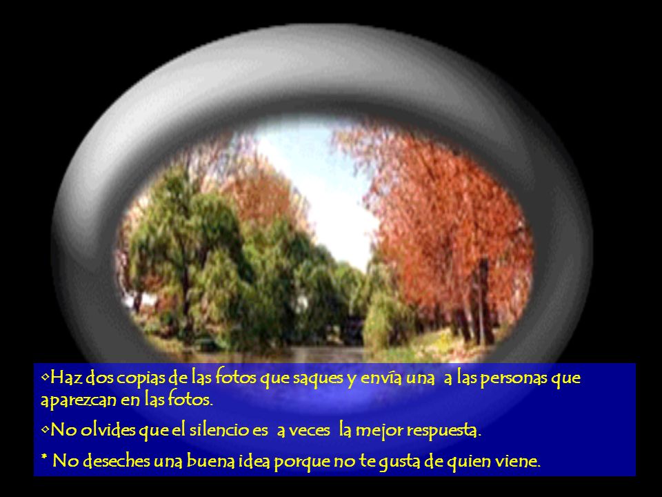 Haz dos copias de las fotos que saques y envía una a las personas que aparezcan en las fotos.
