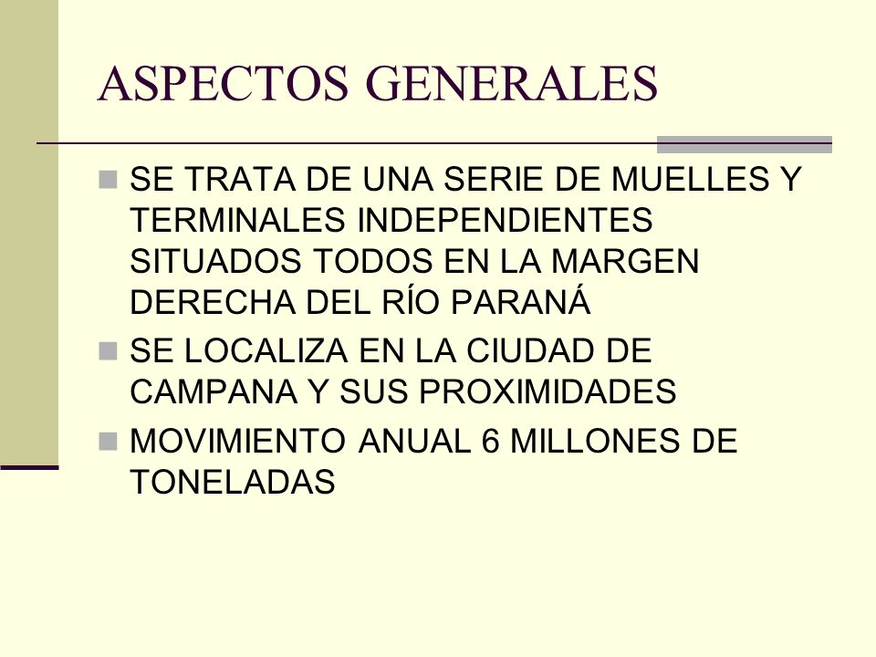 ASPECTOS GENERALES SE TRATA DE UNA SERIE DE MUELLES Y TERMINALES INDEPENDIENTES SITUADOS TODOS EN LA MARGEN DERECHA DEL RÍO PARANÁ.