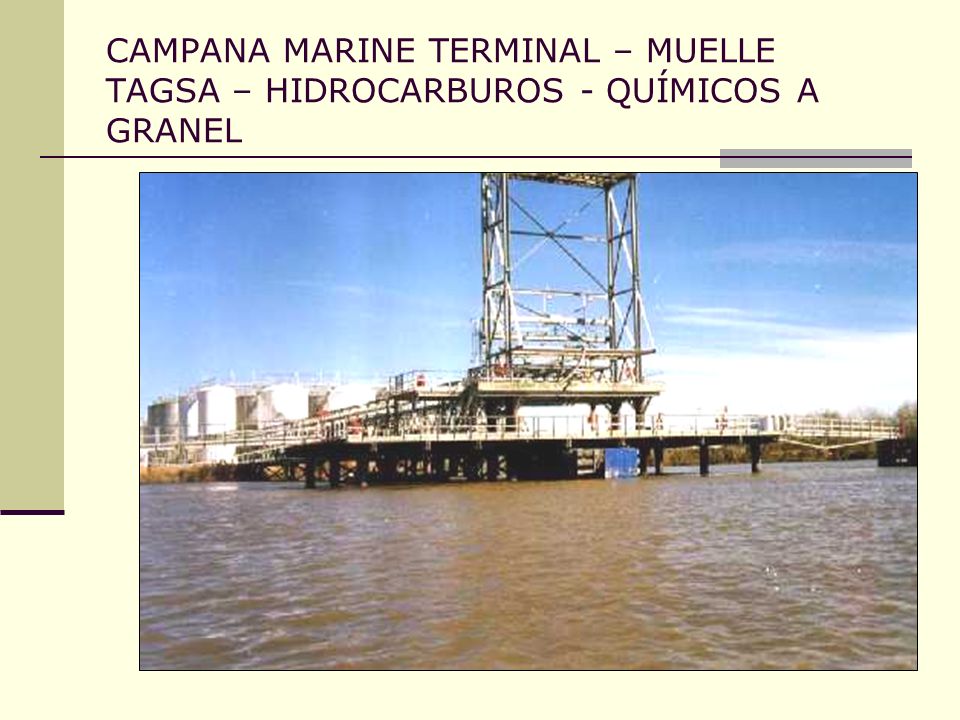 CAMPANA MARINE TERMINAL – MUELLE TAGSA – HIDROCARBUROS - QUÍMICOS A GRANEL