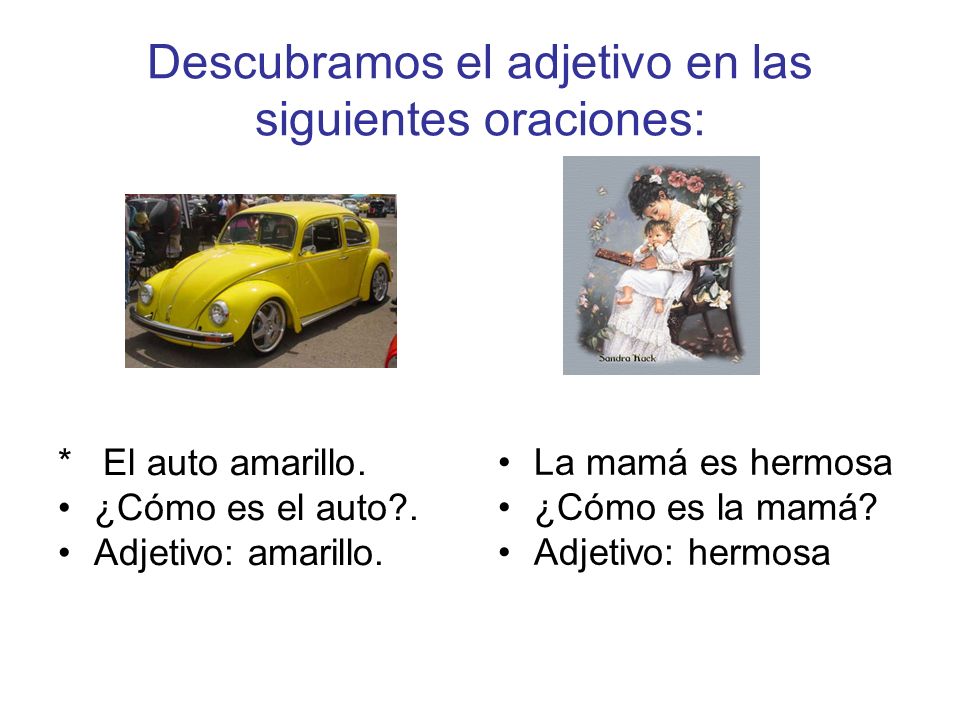 Descubramos el adjetivo en las siguientes oraciones: