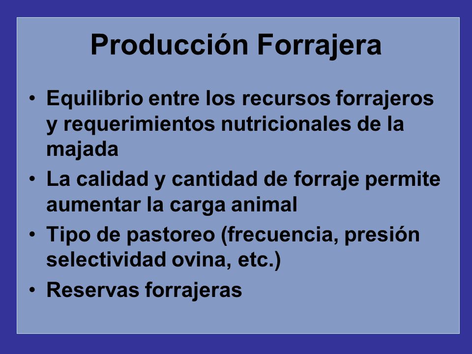 Producción Forrajera Equilibrio entre los recursos forrajeros y requerimientos nutricionales de la majada.