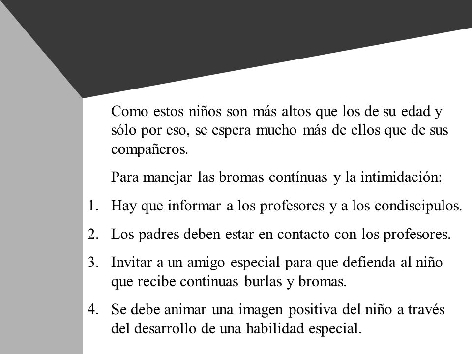 Como estos niños son más altos que los de su edad y sólo por eso, se espera mucho más de ellos que de sus compañeros.