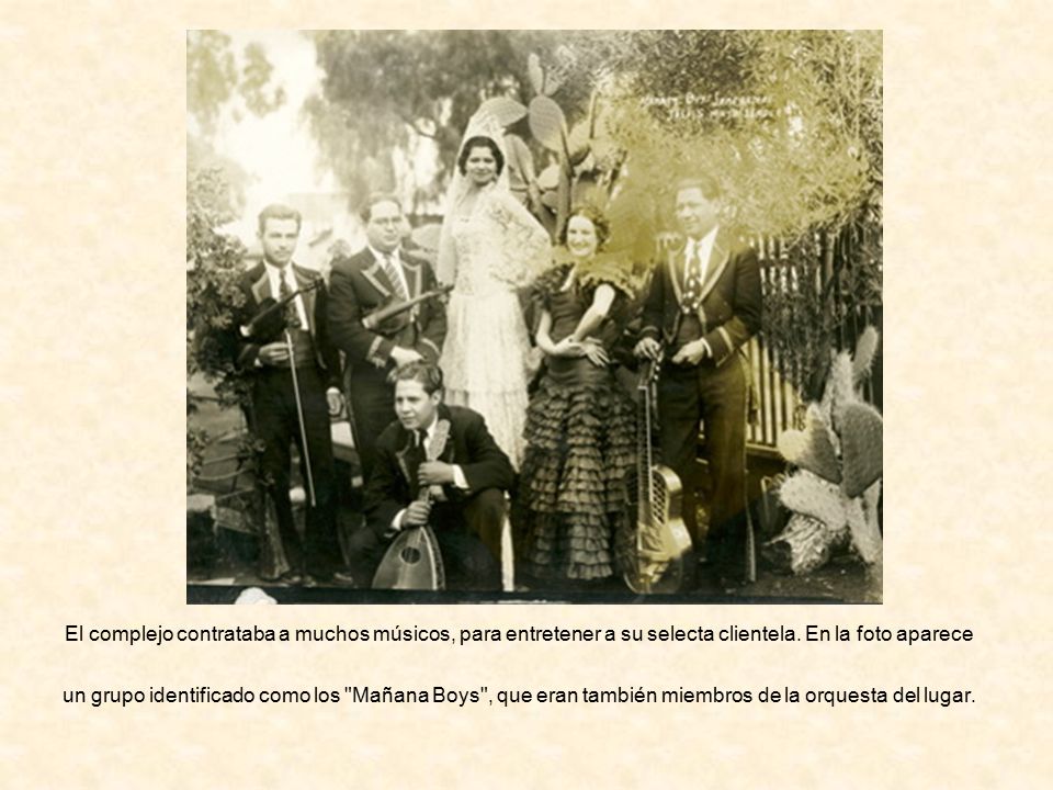 El complejo contrataba a muchos músicos, para entretener a su selecta clientela.