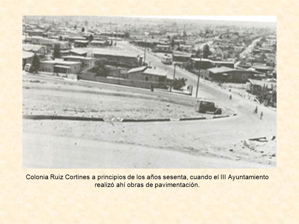 Colonia Ruiz Cortines a principios de los años sesenta, cuando el III Ayuntamiento realizó ahí obras de pavimentación.