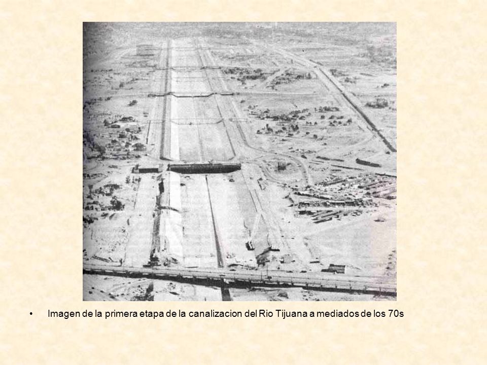 Imagen de la primera etapa de la canalizacion del Rio Tijuana a mediados de los 70s