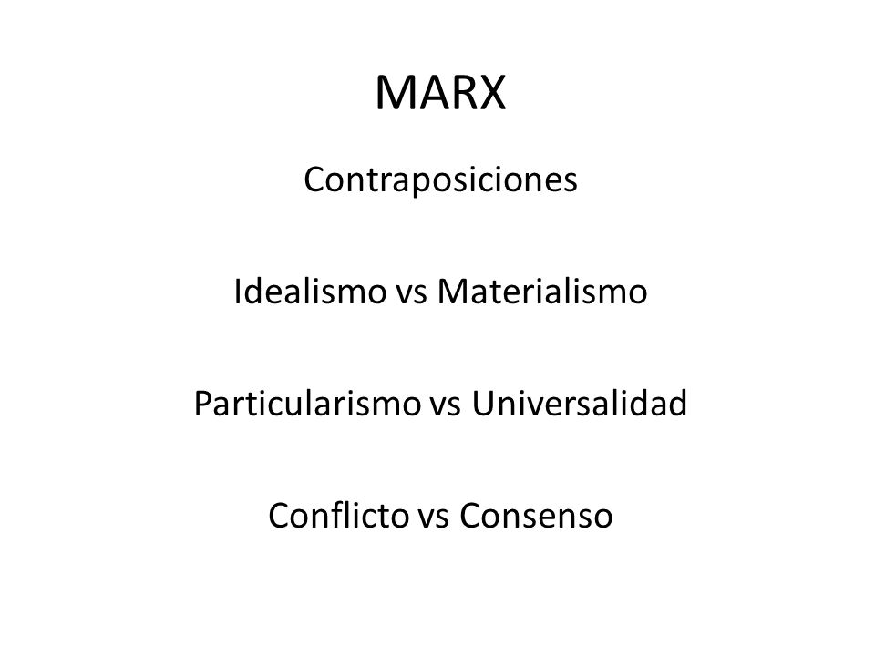 MARX Contraposiciones Idealismo vs Materialismo