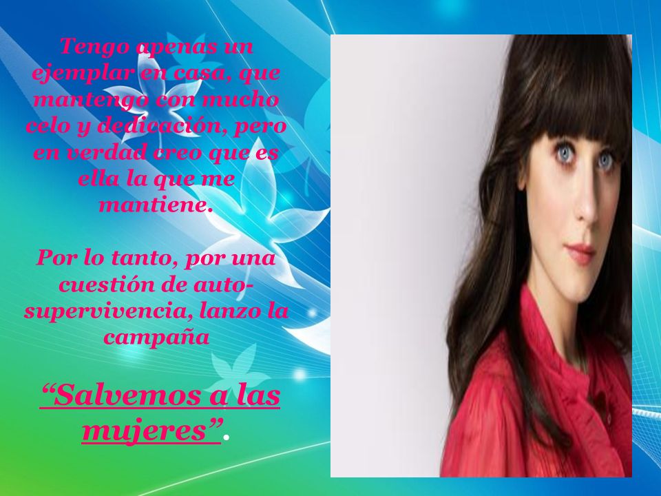 Tengo apenas un ejemplar en casa, que mantengo con mucho celo y dedicación, pero en verdad creo que es ella la que me mantiene.