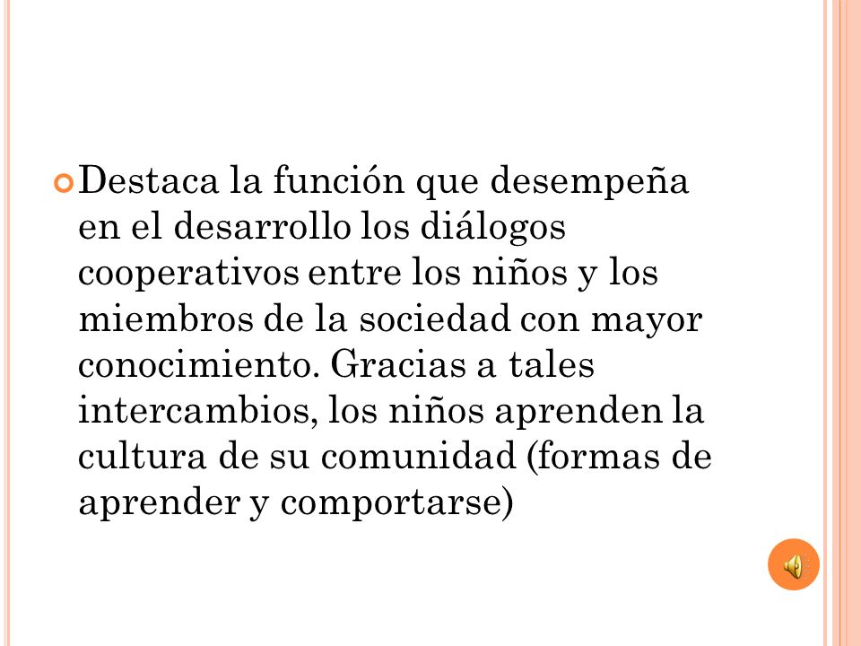 Destaca la función que desempeña en el desarrollo los diálogos cooperativos entre los niños y los miembros de la sociedad con mayor conocimiento.