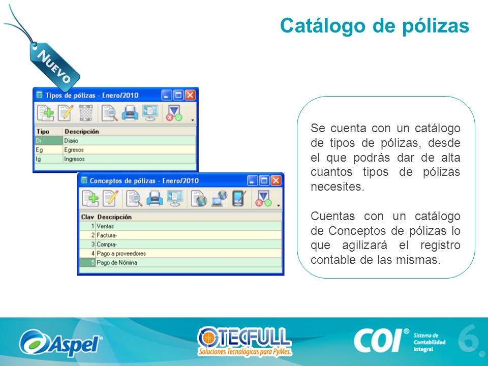 Catálogo de pólizas Se cuenta con un catálogo de tipos de pólizas, desde el que podrás dar de alta cuantos tipos de pólizas necesites.
