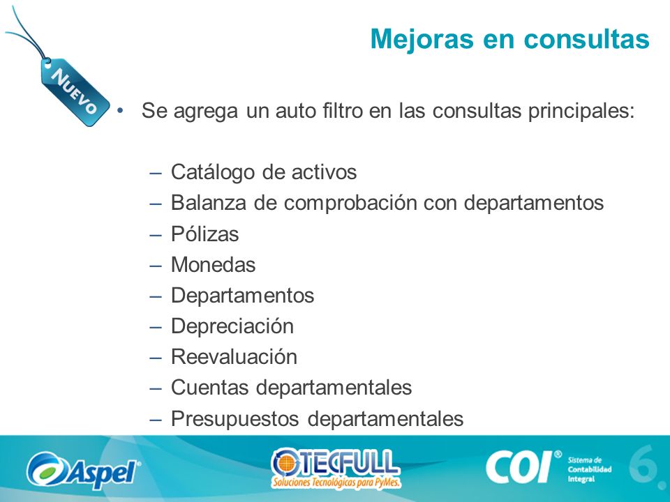 Mejoras en consultas Se agrega un auto filtro en las consultas principales: Catálogo de activos. Balanza de comprobación con departamentos.