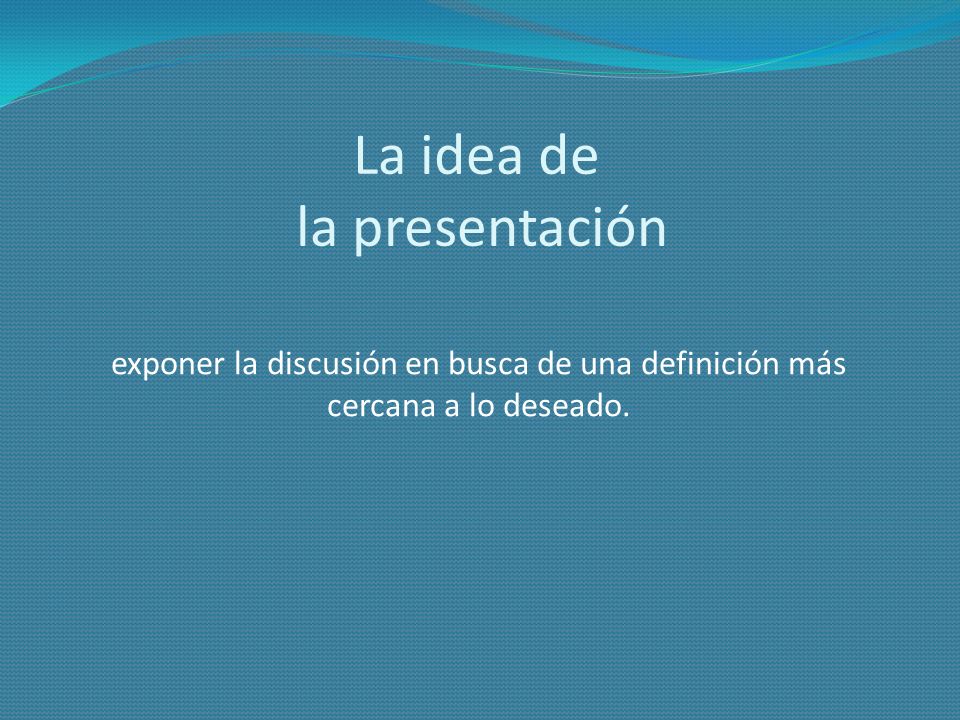 La idea de la presentación