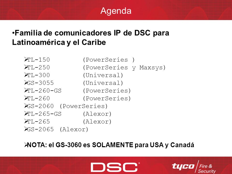 Agenda Familia de comunicadores IP de DSC para Latinoamérica y el Caribe. TL-150 (PowerSeries ) TL-250 (PowerSeries y Maxsys)