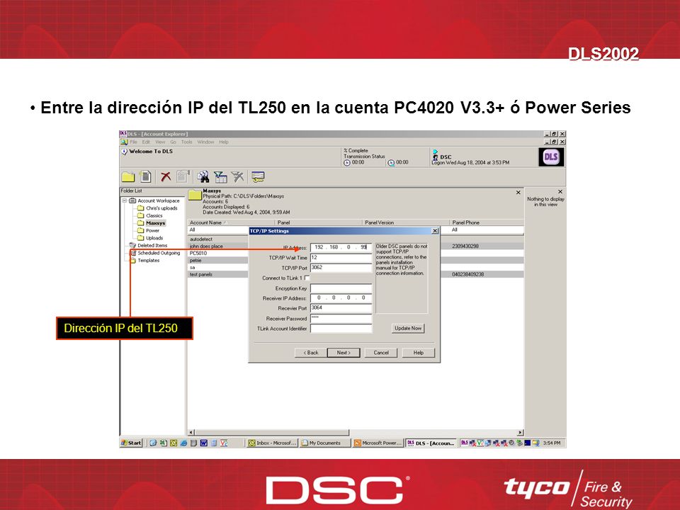 DLS2002 Entre la dirección IP del TL250 en la cuenta PC4020 V3.3+ ó Power Series.