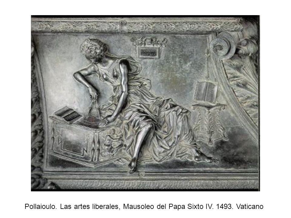 Pollaioulo. Las artes liberales, Mausoleo del Papa Sixto IV. 1493